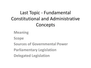 Last Topic - Fundamental Constitutional and Administrative Concepts