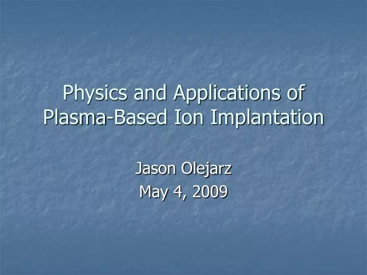 physics and applications of plasma based ion implantation