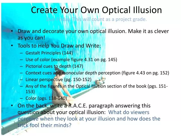 create your own optical illusion due friday this will count as a project grade