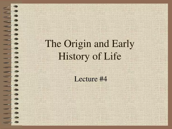 the origin and early history of life