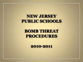 NEW JERSEY PUBLIC SCHOOLS BOMB THREAT PROCEDURES 2010-2011