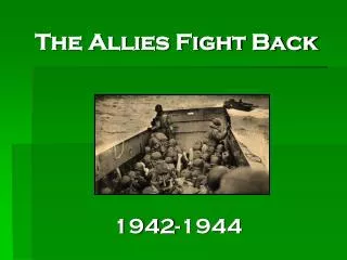 The Allies Fight Back