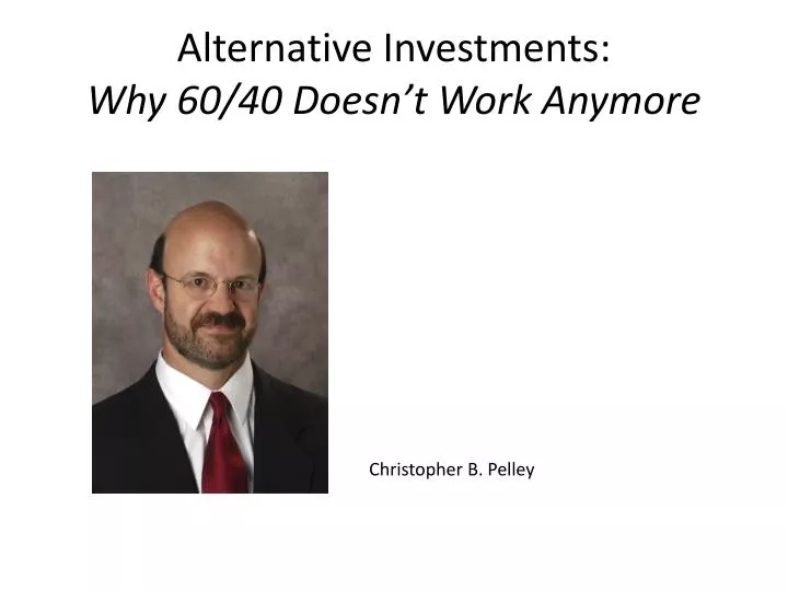 alternative investments why 60 40 doesn t work anymore
