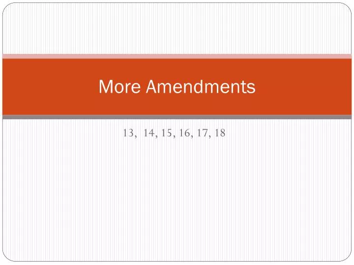 more amendments