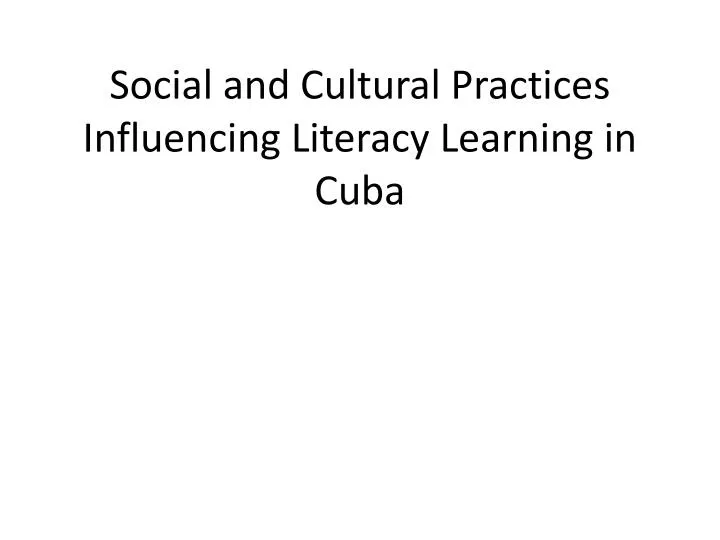 social and cultural practices influencing literacy learning in cuba