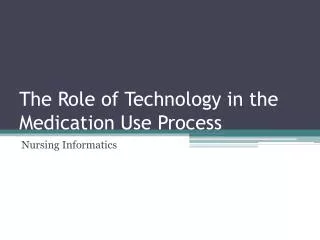 The Role of Technology in the Medication Use Process