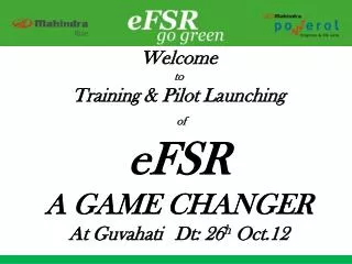 Welcome to Training &amp; Pilot Launching of eFSR A GAME CHANGER At Guvahati Dt : 26 h Oct.12