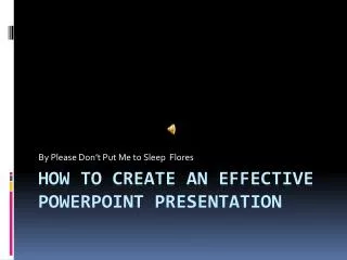 How to create an effective PowerPoint P resentation