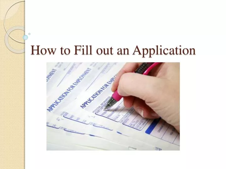 how to fill out an application