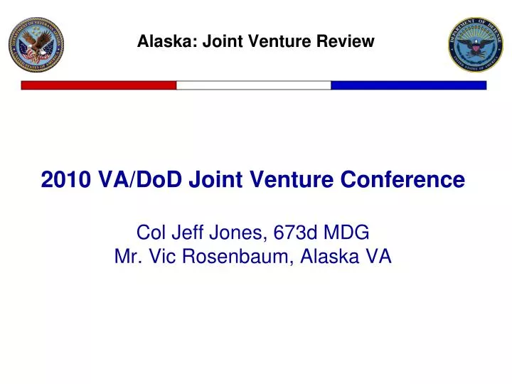2010 va dod joint venture conference col jeff jones 673d mdg mr vic rosenbaum alaska va