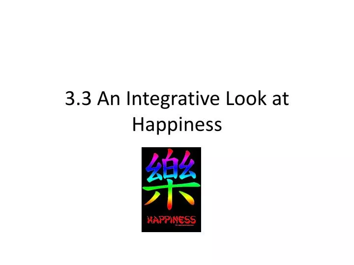 3 3 an integrative look at happiness