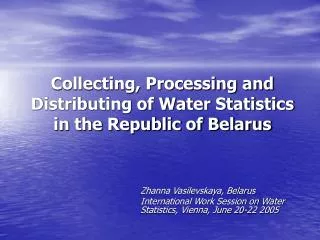 Collecting, Processing and Distributing of Water Statistics in the Republic of Belarus