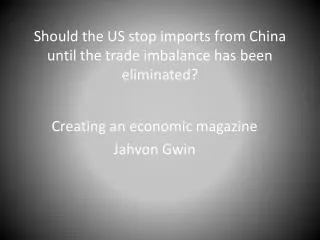 Should the US stop imports from China until the trade imbalance has been eliminated?