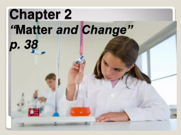 chapter 2 matter and change p 38