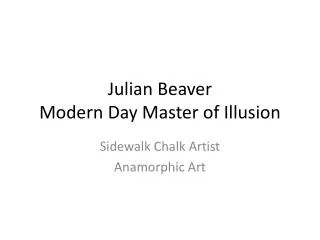 Julian Beaver Modern Day Master of Illusion