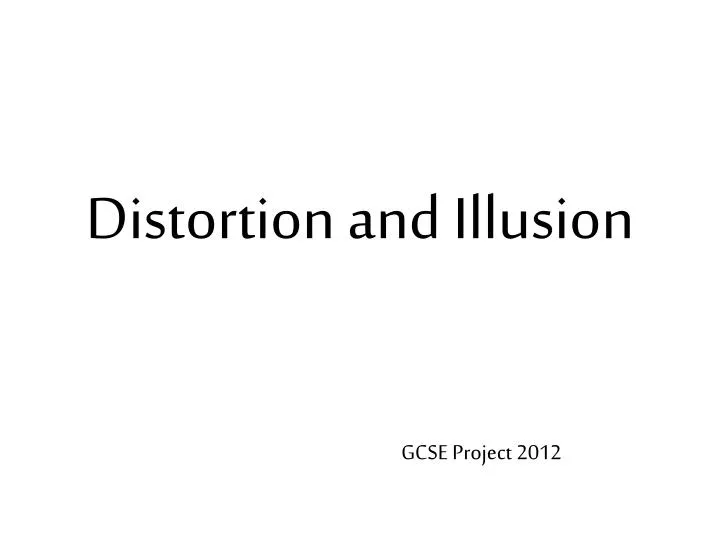 distortion and illusion