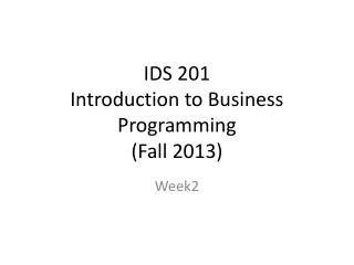 IDS 201 Introduction to Business Programming (Fall 2013)