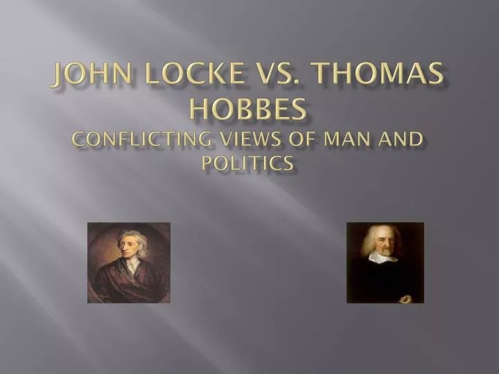 john locke vs thomas hobbes conflicting views of man and politics