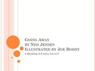 Going Away by Ned Jensen Illustrated by Joe Boddy