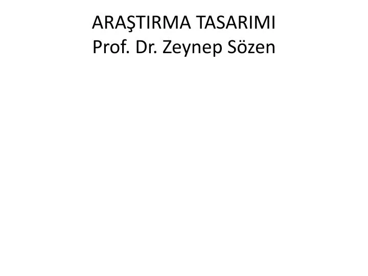 ara tirma tasarimi p rof dr zeynep s zen