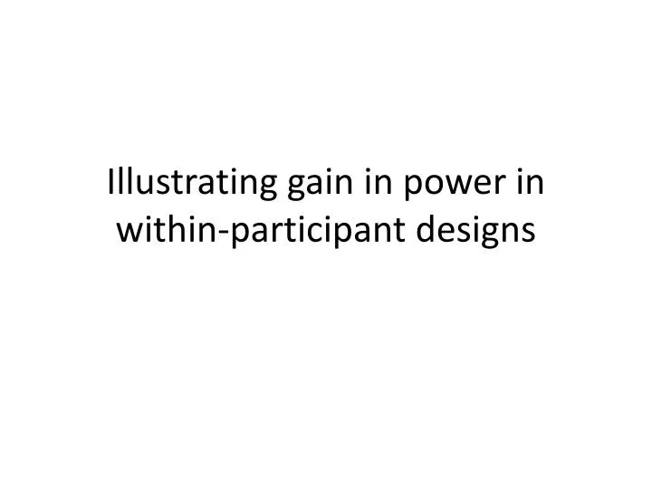illustrating gain in power in within participant designs