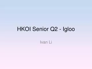 HKOI Senior Q2 - Igloo