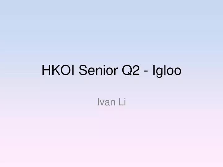 hkoi senior q2 igloo