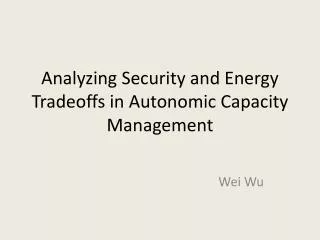 Analyzing Security and Energy Tradeoffs in Autonomic Capacity Management