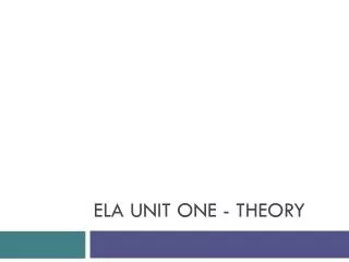 ELA Unit ONE - THEORY