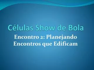 c lulas show de bola
