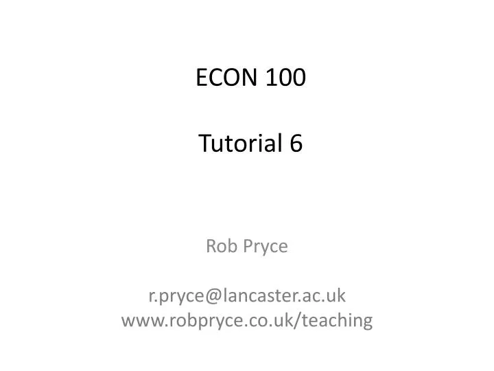 econ 100 tutorial 6