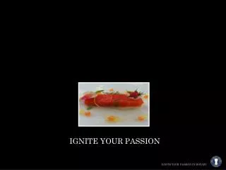Ignite your passion