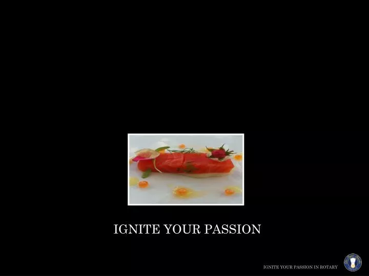 ignite your passion