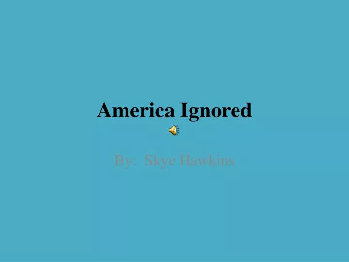 america ignored