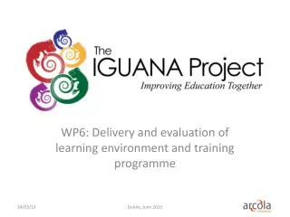 WP6: Delivery and evaluation of learning environment and training programme
