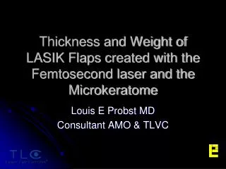 Thickness and Weight of LASIK Flaps created with the Femtosecond laser and the Microkeratome