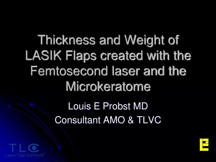 thickness and weight of lasik flaps created with the femtosecond laser and the microkeratome