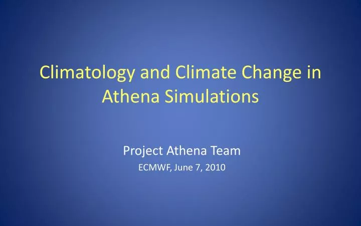 climatology and climate change in athena simulations
