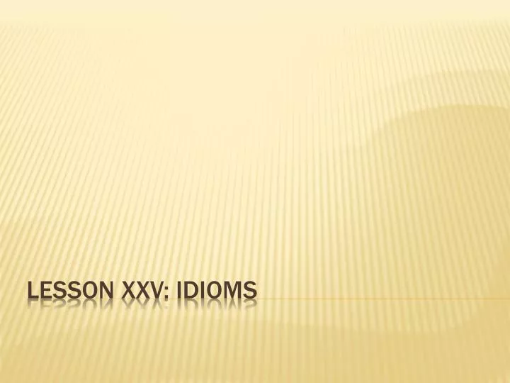 lesson xxv idioms