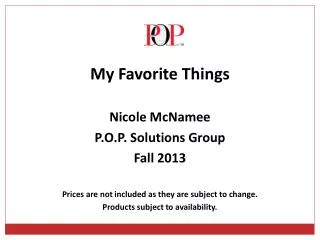 My Favorite Things Nicole McNamee P.O.P. Solutions Group Fall 2013
