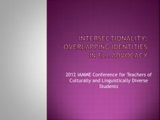 Intersectionality : Overlapping identities in ELL Advocacy