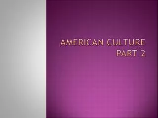 American Culture Part 2