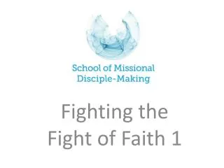 Fighting the Fight of Faith 1