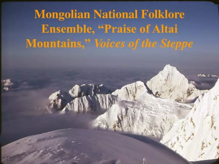 mongolian national folklore ensemble praise of altai mountains voices of the steppe