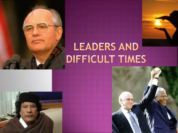 leaders and difficult times