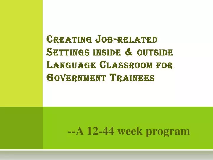 creating job related settings inside outside language classroom for government trainees