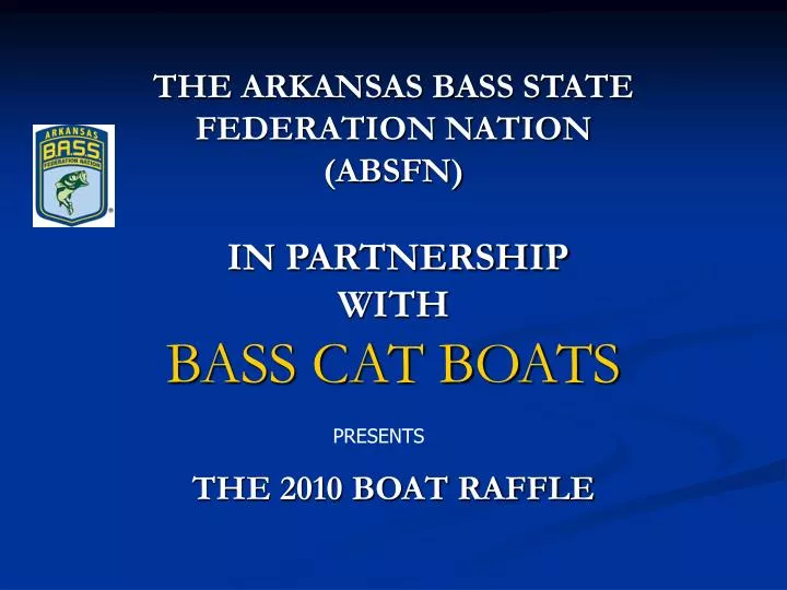 the arkansas bass state federation nation absfn in partnership with bass cat boats