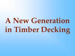 A New Generation in Timber Decking