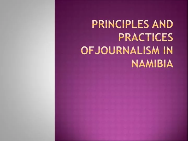 principles and practices ofjournalism in namibia