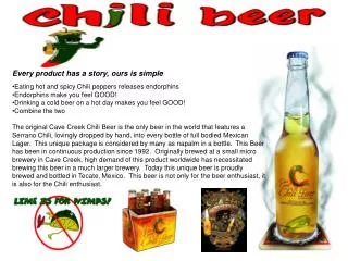 Every product has a story, ours is simple Eating hot and spicy Chili peppers releases endorphins